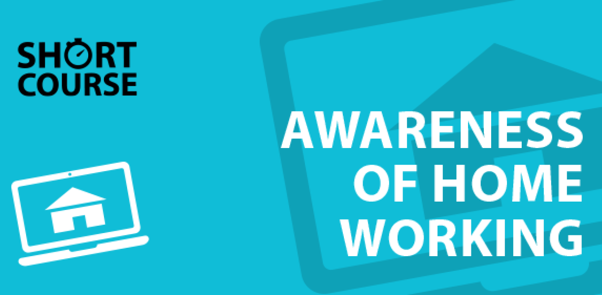 Awareness of Home Working course