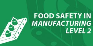 Food Safety in Manufacturing Level 2