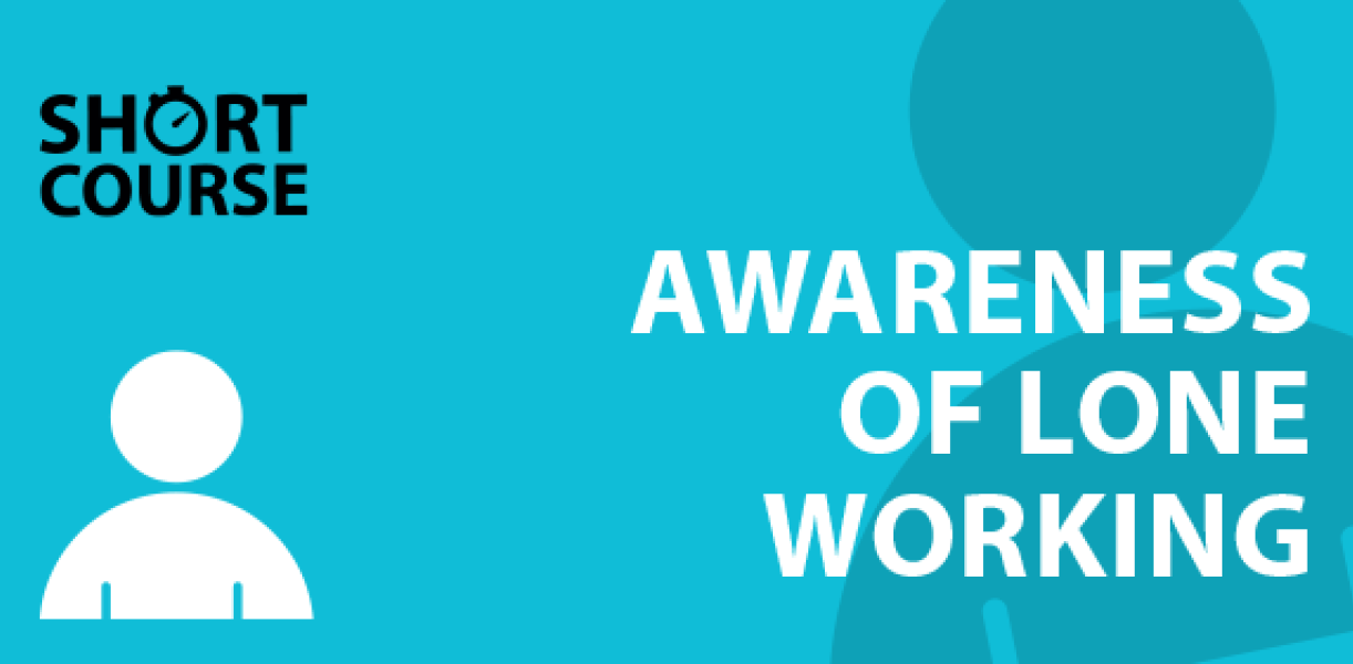 Awareness of Lone Working