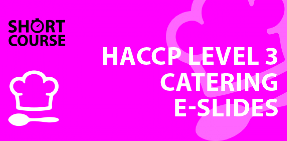 Level 3 HACCP for caterers e-slides